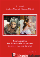 STORIA PATRIA TRA LETTERATURA E CINEMA. «SENSO» E «VANINA VANINI» - MARTINI A. (CUR.); MICALI S. (CUR.)