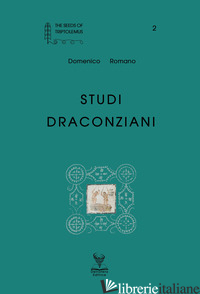 STUDI DRACONZIANI - ROMANO DOMENICO; ROMANO E. (CUR.)