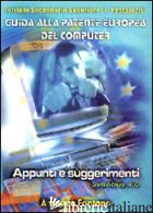 GUIDA ALLA PATENTE EUROPEA DEL COMPUTER. APPUNTI E SUGGERIMENTI. CON CD-ROM - FONTANA AMEDEO