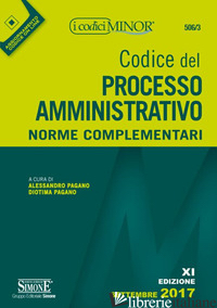 CODICE DEL PROCESSO AMMINISTRATIVO. NORME COMPLEMENTARI. CON CONTENUTO DIGITALE  - PAGANO A. (CUR.); PAGANO D. (CUR.)