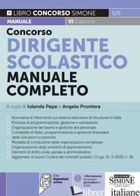 CONCORSO DIRIGENTE SCOLASTICO. MANUALE COMPLETO. CON ESPANSIONI ONLINE - PEPE I. (CUR.); PRONTERA A. (CUR.)