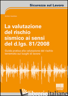VALUTAZIONE DEL RISCHIO SISMICO AI SENSI DEL D.LGS. 81/2008. GUIDA PRATICA ALLA  - GAUDIOSO STEFANO