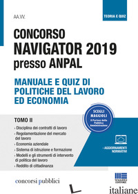 CONCORSO NAVIGATOR 2019 PRESSO ANPAL. VOL. 2: MANUALE E QUIZ DI POLITICHE DEL LA - COTRUVO G. (CUR.)