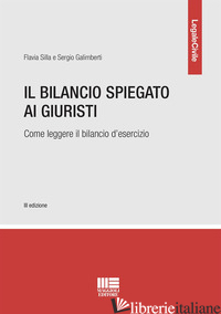 BILANCIO SPIEGATO AI GIURISTI (IL) - GALIMBERTI SERGIO; SILLA FLAVIA
