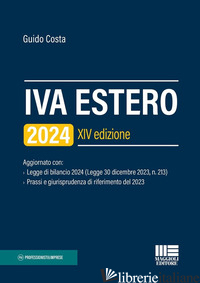 IVA ESTERO 2024. AGGIORNATO CON LEGGE DI BILANCIO 2024 (LEGGE 30 DICEMBRE 2023,  - COSTA GUIDO