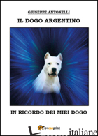 DOGO ARGENTINO (IL) - ANTONELLI GIUSEPPE