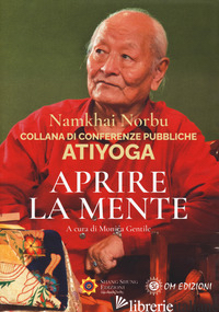 ATIYOGA. APRIRE LA MENTE - NAMKHAI NORBU; GENTILE M. (CUR.)
