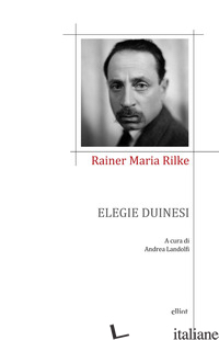 ELEGIE DUINESI - RILKE RAINER MARIA; LANDOLFI A. (CUR.)