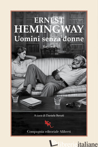 UOMINI SENZA DONNE - HEMINGWAY ERNEST; BENATI D. (CUR.)