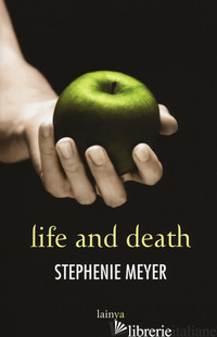 LIFE AND DEATH. TWILIGHT REIMAGINED - MEYER STEPHENIE