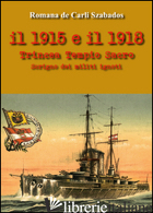 1915 E IL 1918. TRINCEA TEMPIO SACRO SCRIGNO DEI MILITI IGNOTI (IL) - DE CARLI SZABADOS ROMANA