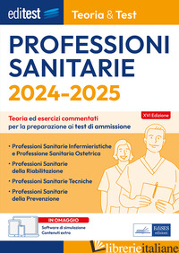 EDITEST. PROFESSIONI SANITARIE. 2024-2025. TEORIA & TEST. TEORIA ED ESERCIZI COM - AA.VV.