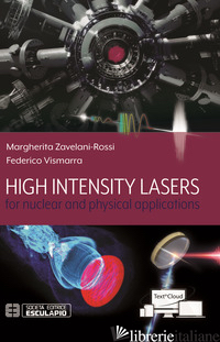 HIGH INTENSITY LASERS FOR NUCLEAR AND PHYSICAL APPLICATIONS - ZAVELANI-ROSSI MARGHERITA; VISMARRA FEDERICO
