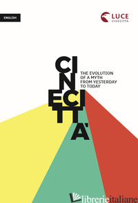 CINECITTA'. THE EVOLUTION OF A MYTH FROM YESTERDAY TO TODAY - 