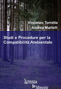 STUDI E PROCEDURE PER LA COMPATIBILITA' AMBIENTALE - TORRETTA VINCENZO; MARTELLI ANDREA