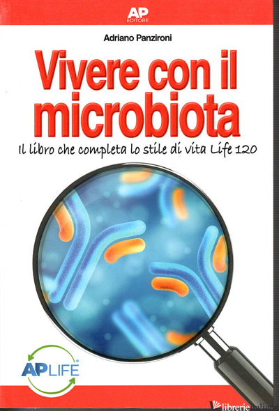 VIVERE CON IL MICROBIOTA. IL LIBRO CHE COMPLETA LO STILE DI VITA LIFE 120 - PANZIRONI ADRIANO