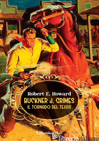 BUCKNER J. GRIMES. IL TORNADO DEL TEXAS - HOWARD ROBERT E.