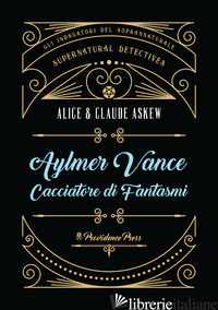 AYLMER VANCE. CACCIATORE DI FANTASMI - ASKEW ALICE; ASKEW CLAUDE