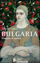 BULGARIA. CROCEVIA DI CULTURE - CRAMPTON RICHARD J.