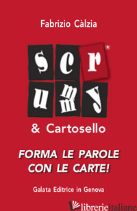 SCRUMMY & CARTOSELLO. FORMA LE PAROLE CON LE CARTE! CON GIOCO - CALZIA FABRIZIO