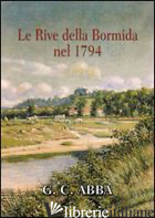 RIVE DELLA BORMIDA NEL 1794 (LE) - ABBA GIUSEPPE CESARE; CHIARLONE L. (CUR.)