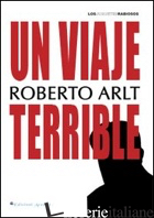 VIAJE TERRIBLE (UN) - ARLT ROBERTO