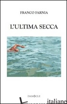 ULTIMA SECCA (L') - FARNIA FRANCO