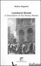 LOMBARD STREET. A DESCRIPTION OF THE MONEY MARKET (RIST. ANAST. 1875) - BAGEHOT WALTER