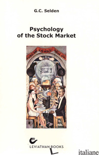 PSYCHOLOGY OF THE STOCK MARKET - SELDEN GEORGE CHARLES