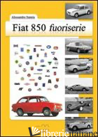 FIAT 850 FUORISERIE - SANNIA ALESSANDRO