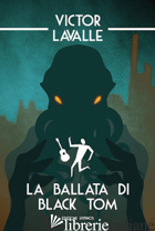 BALLATA DI BLACK TOM (LA) - LAVALLE VICTOR