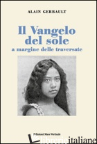 VANGELO DEL SOLE A MARGINE DELLE TRAVERSATE (IL) - GERBAULT ALAIN