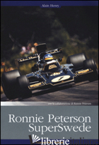 RONNIE PETERSON. SUPERSWEDE - HENRY ALAIN; PETERSON RONNIE