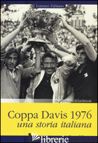 COPPA DAVIS 1976. UNA STORIA ITALIANA - FABIANO LORENZO; SCHIAVO F. (CUR.)