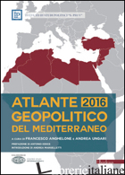 ATLANTE GEOPOLITICO DEL MEDITERRANEO 2016 - ANGHELONE F. (CUR.); UNGARI A. (CUR.)