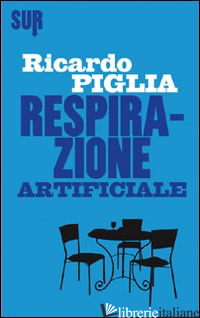 RESPIRAZIONE ARTIFICIALE - PIGLIA RICARDO