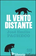 VENTO DISTANTE (IL) - PACHECO JOSE' E.