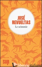 SCIMMIE (LE) - REVUELTAS JOSE'; RICCIO A. (CUR.)