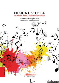 MUSICA E' SCUOLA. LA PRATICA MUSICALE PER UNA NUOVA PAIDEIA - PISCITELLI M. (CUR.)