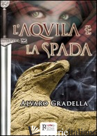 AQUILA E LA SPADA (L') - GRADELLA ALVARO