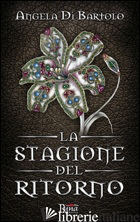 STAGIONE DEL RITORNO (LA) - DI BARTOLO ANGELA; PINTON F. (CUR.)