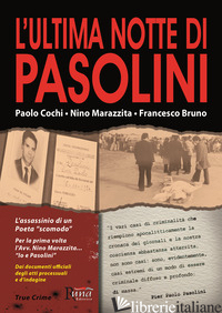 ULTIMA NOTTE DI PASOLINI (L') - COCHI PAOLO; MARAZZITA NINO; BRUNO FRANCESCO
