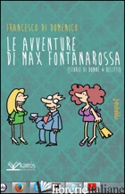 AVVENTURE DI MAX FONTANAROSSA. (STORIE DI DONNE & DELITTI) (LE) - DI DOMENICO FRANCESCO