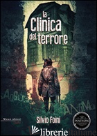 CLINICA DEL TERRORE (LA) - FOINI SILVIO; PALOZZA V. (CUR.)