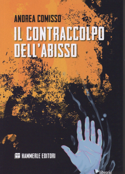 CONTRACCOLPO DELL'ABISSO (IL) - COMISSO ANDREA