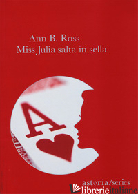 MISS JULIA SALTA IN SELLA - ROSS ANN B.
