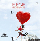 ELEGIE MAGNETICHE - 