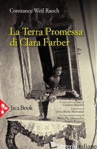 TERRA PROMESSA DI CLARA FARBER (LA) - WEIL RAUCH CONSTANCE; BENDELLI G. (CUR.)