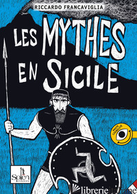 MYTHES EN SICILE (LES). VOL. 1 - FRANCAVIGLIA RICCARDO