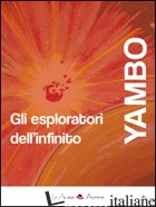 ESPLORATORI DELL'INFINITO (GLI) - YAMBO